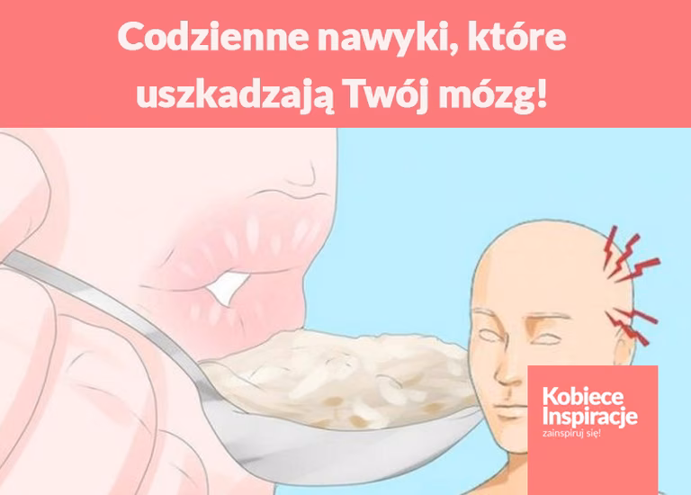 Codzienne nawyki, które uszkadzają Twój mózg!