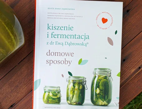 Kiszenie i fermentacja z dr Ewą Dabrowską ® domowe sposoby