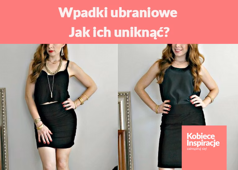 Wpadki ubraniowe.  Większość z nich widzimy na co dzień. Jak ich uniknąć?