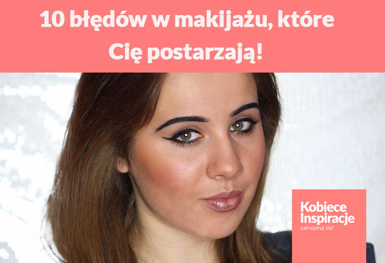 10 błędów w makijażu, które Cię postarzają!