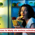 Zobacz błędy przez które nie możesz SCHUDNĄĆ!