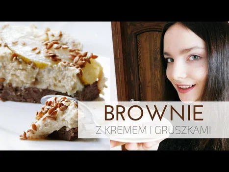 BROWNIE Z KREMEM I GRUSZKAMI | zdrowe słodkości