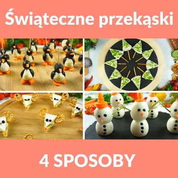 Świąteczne przekąski - 4 sposoby