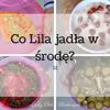 Co Lila jadła w środę? 32