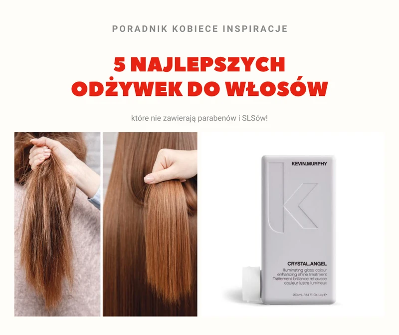 5 najlepszych odżywek do włosów, które nie zawierają parabenów i SLSów!
