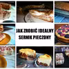Jak zrobić idealny sernik pieczony