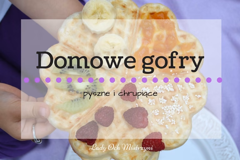 Domowe gofry (zdradzam tajny składnik, który nadaje chrupkości)