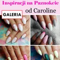TOP 12 Prześlicznych i Modnych Inspiracji na Paznokcie od Caroline