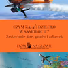 CZYM ZAJĄĆ DZIECKO W SAMOLOCIE? ZESTAWIENIE GIER, QUIZÓW I ZABAWEK