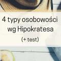 Cztery typy osobowości wg Hipokratesa – którym jesteś? + Test
