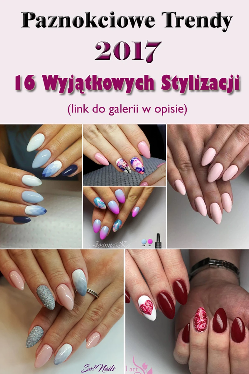 Paznokciowe Trendy 2017 – 16 Wyjątkowych Stylizacji, Które Warto Zobaczyć