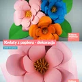Kwiaty z papieru - cudowana dekoracja. Zrób to sama!