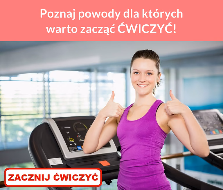 Poznaj powody dla których warto zacząć ĆWICZYĆ!