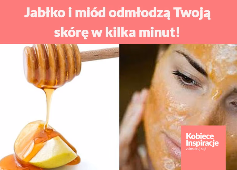Jabłko i miód odmłodzą Twoją skórę w kilka minut!