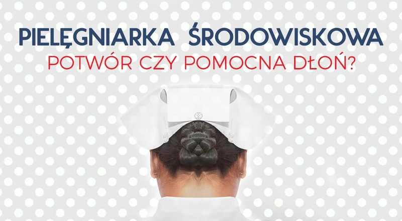Jakie są Wasze doświadczenia z pielęgniarką środowiskową?