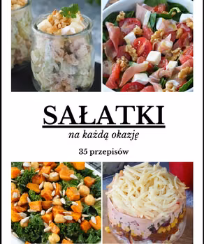 Sałatki Na Każdą Okazję - 35 przepisów
