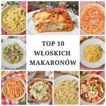 Tradycyjne dania makaronowe - 10 najlepszych przepisów