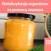 Detoksykacja organizmu za pomocą ananasa