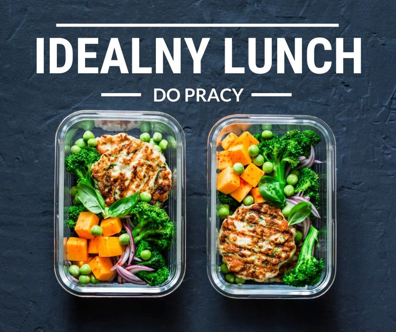 Jak powinien wyglądać idealny LUNCH do pracy?