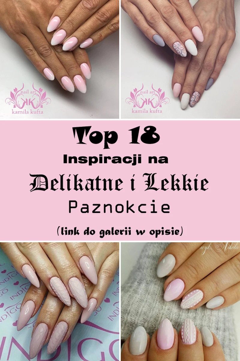 Delikatne i Lekkie Pazurki – Top 18 Inspiracji Które Pokochacie