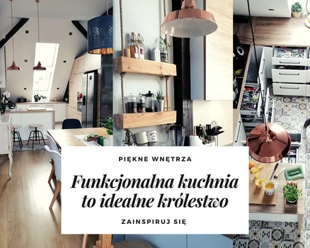 Funkcjonalna kuchnia - zobacz jak ją stworzyć