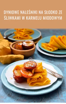 DYNIOWE NALEŚNIKI ZE ŚLIWKAMI W KARMELU