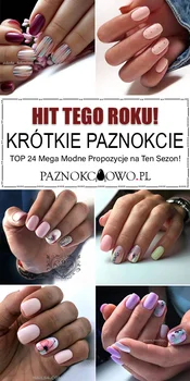 HIT TEGO ROKU: Krótkie Paznokcie – TOP 24 Mega Modne Propozycje na Ten Sezon!
