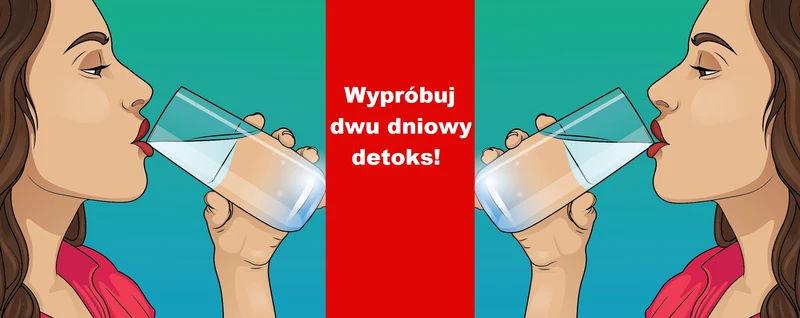 Oczyść swój organizm w 2 dni!