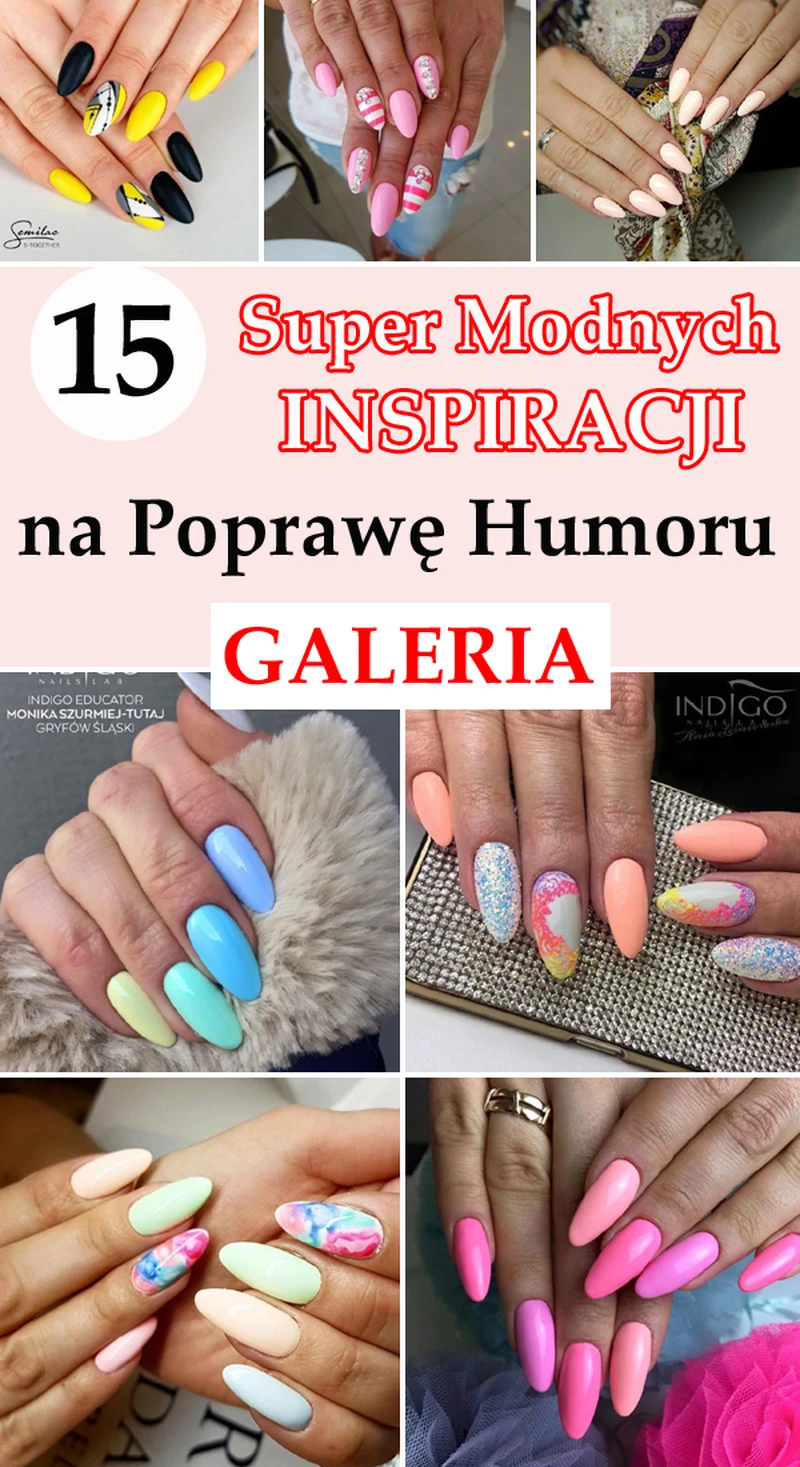15 Super Modnych Inspiracji Paznokciowych na Poprawę Humoru [GALERIA]