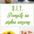 DIY Pomysły na piękne wazony
