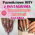 Paznokciowe HITY z INSTAGRAMA – 20 Fenomenalnych Inspiracji Od Których Ciężko Oderwać Wzrok