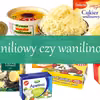 CUKIER WANILIOWY CZY WANILINOWY? PRZYKŁADY PODOBNYCH NAZW, ALE INNYCH PRODUKTÓW – SPRAWDŹ CO KUPUJES