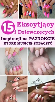 15 Ekscytujących i Dziewczęcych Inspiracji na Paznokcie, Które Musicie Zobaczyć!