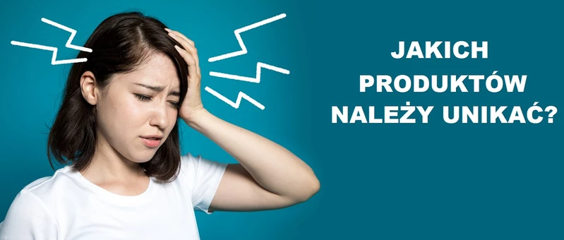Często masz BÓLE GŁOWY? Sprawdź czego należy unikać