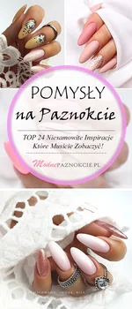 Pomysły na Paznokcie – TOP 24 Niesamowite Inspiracje na Manicure Które Musicie Zobaczyć!