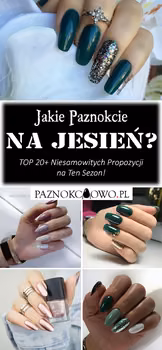 Jakie Paznokcie na Jesień? TOP 20+ Niesamowitych Propozycji na Ten Sezon!