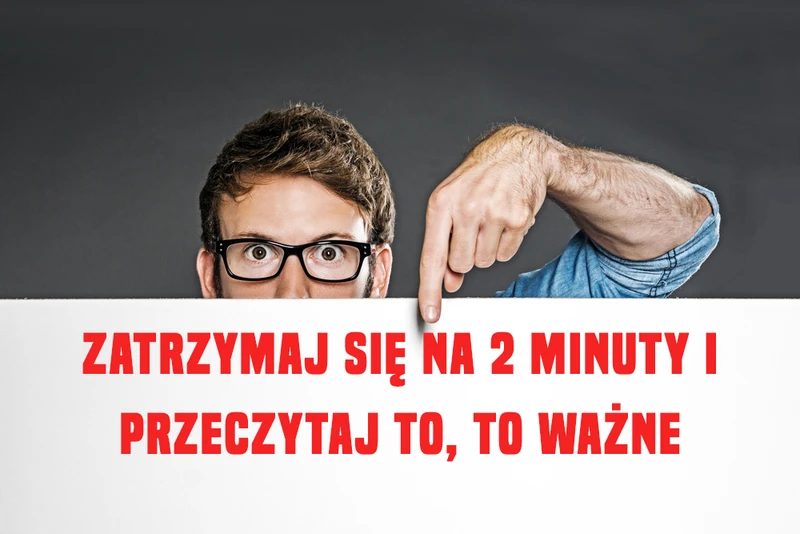 Zatrzymaj się na 2 minuty i przeczytaj to! To jest ważne!