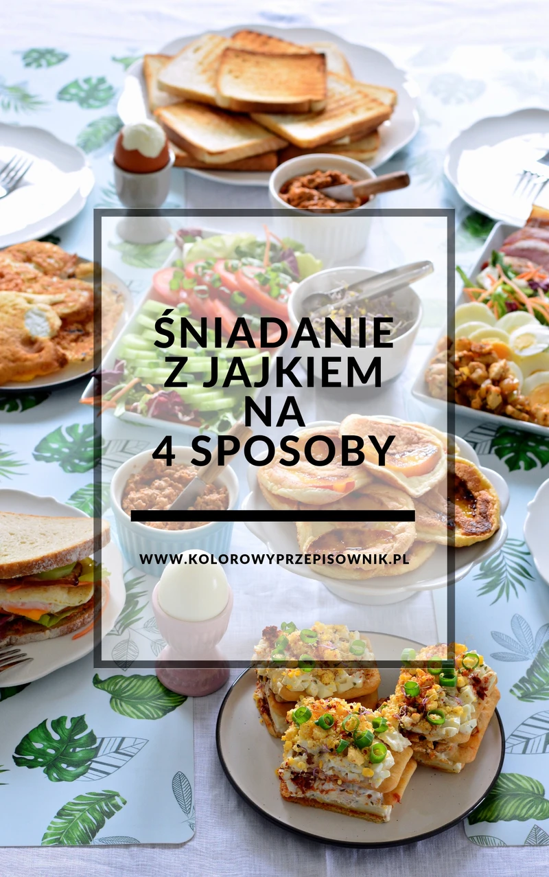 4 sposoby na śniadanie z jajkiem (+ warianty)
