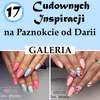 17 Cudownych Inspiracji na Paznokcie od Darii [GALERIA]