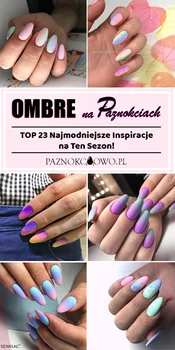 Modne Paznokcie Ombre – Najmodniejsze Inspiracje na Ten Sezon!