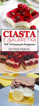 Ciasta z Galaretką – TOP 15 Pysznych Przepisów na Domowe Wypieki