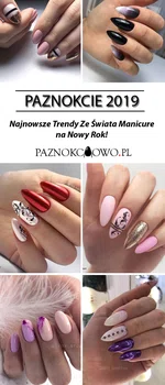 Paznokcie 2019 – Najnowsze Trendy Ze Świata Manicure na Nowy Rok!