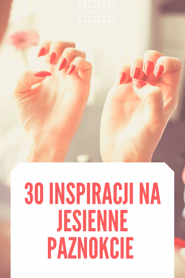 30 inspiracji na jesienne paznokcie. Poznaj największe HITY tego sezonu!