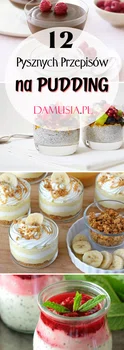 12 Pysznych Przepisów na Pudding