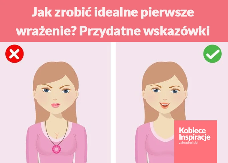 Jak zrobić idealne pierwsze wrażenie? Przydatne wskazówki