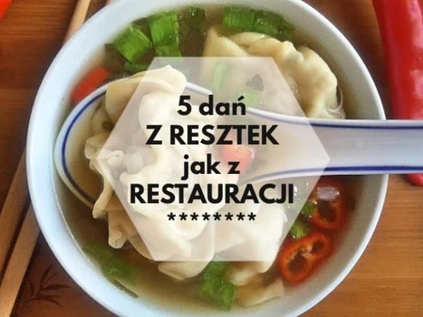 Dania z resztek jak z restauracji