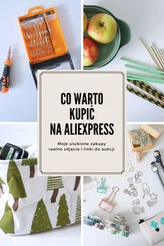 Co warto kupić na Aliexpress? Moje sprawdzone zakupy