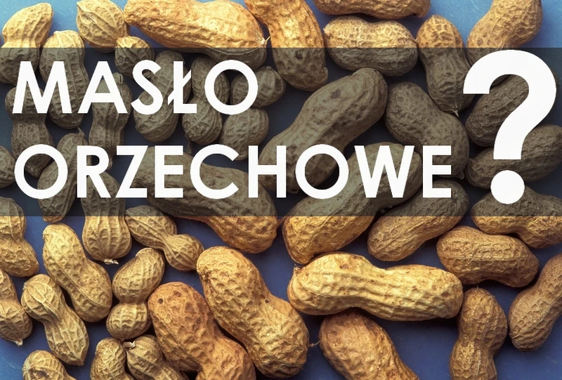 Czy masło orzechowe jest zdrowe? Ile można go jeść? Jak wybrać to najlepsze? Jak zrobić samemu?