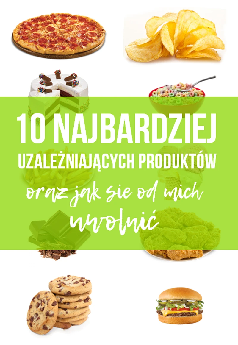 10 najbardziej uzależniających produktów