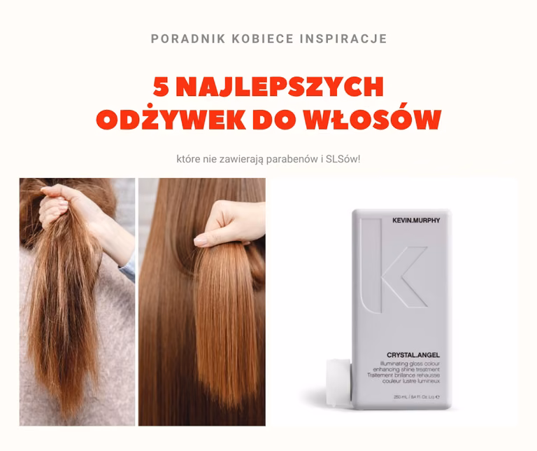5 najlepszych odżywek do włosów, które nie zawierają parabenów i SLSów!